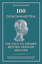 100 Gewohnheiten, die dich zu deiner besten Versio